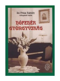   De Fries Károlya:  Hófehér gyöngyvirág-válogatott dalok