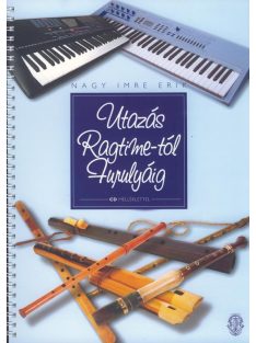   Nagy Imre Erik:  Utazás ragtime-tól furulyáig, pedagógie- CD melléklettel