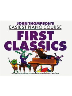 John Thompson's Easiest Piano Course-First Classics
