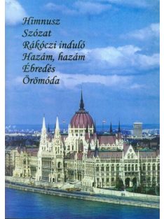   Himnusz, Szózat, Rákóczi induló,Hazám, hazám, Ébredés, Örömóda