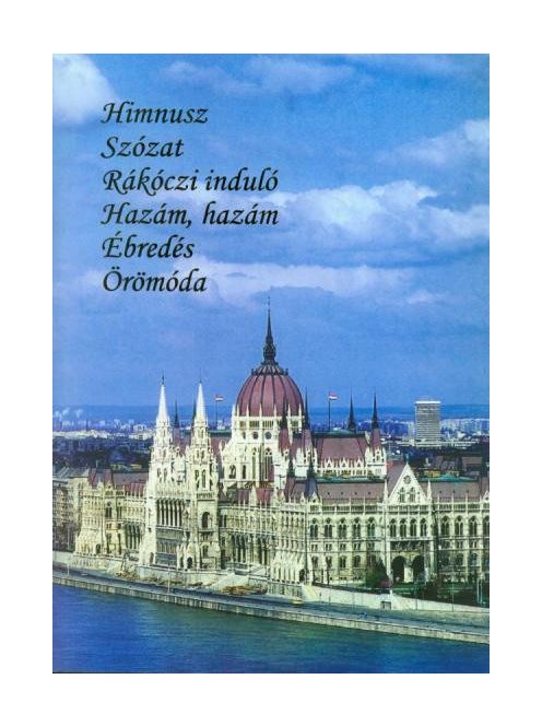 Himnusz, Szózat, Rákóczi induló,Hazám, hazám, Ébredés, Örömóda