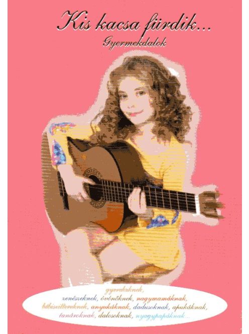 Kis kacsa fürdik /Gyermekdalok gitárra, CD-melléklettel