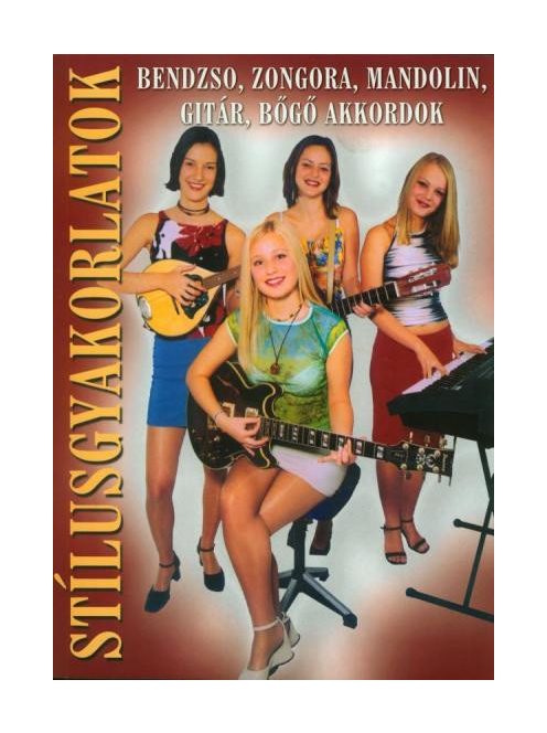 Stílusgyakorlatok:  bendzsó,zongora,mandolin,gitár,bőgő akkordok