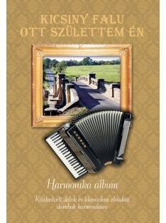 Kicsiny falum ott születtem ... Harmonika kotta