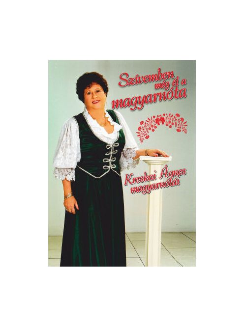 Szívemben még él a magyar nóta (Kreskei Ágnes)