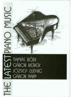   Bódi Tamás,Kerek Gábor, Ludvig József, Papp Gábor:  The Latest Piano Music