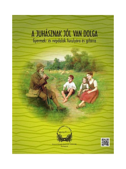 A Juhásznak jól van dolga (gyermek és népdalok furulyára, gitárra)
