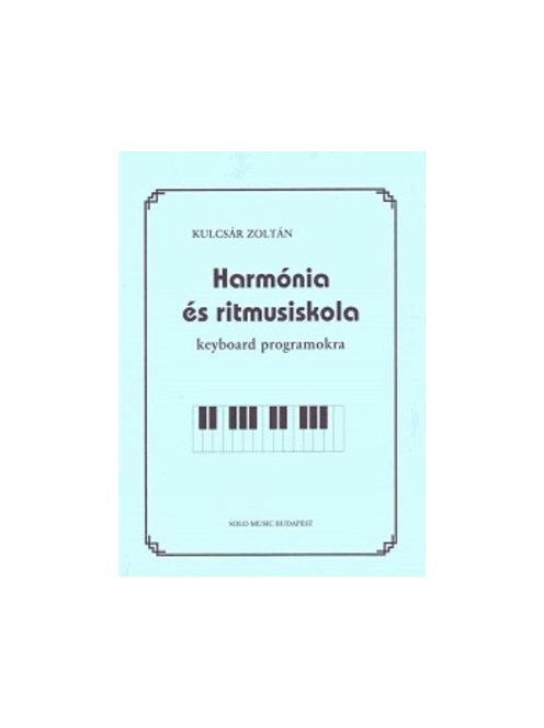 Kulcsár Zoltán: Harmónia és ritmusiskola- keyboard programokra