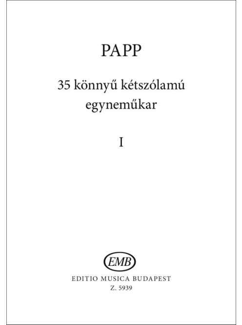 Papp Lajos: 35 könnyű kétszólamú egyneműkar 1